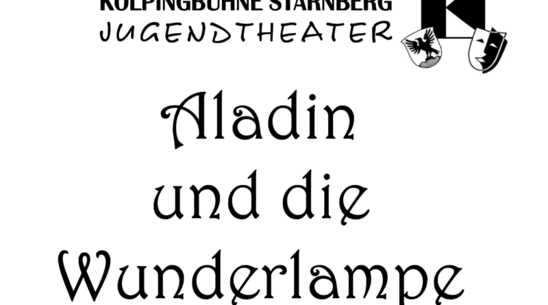 Aladin und die Wunderlampe - Jugendgruppe der Kolpingbühne Starnberg